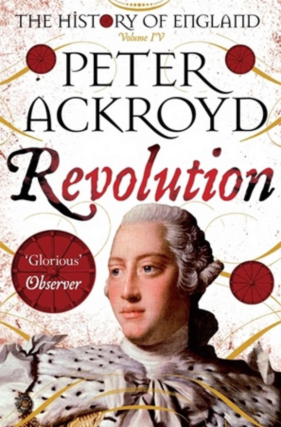 Ackroyd Peter Revolution: A History of England Volume IV (The History of England) 