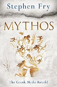 Fry Stephen Mythos: A Retelling of the Myths of Ancient Greece 