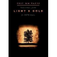 Eric, Whitacre Light & Gold: (Choral Collection) 