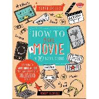 Blofield Robert How to Make a Movie in 10 Easy Lessons: Learn How to Write, Direct, and Edit Your Own Film Without a Hollywood Budget 
