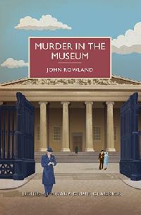 Rowland John Murder in the Museum: A British Library Crime Classic 