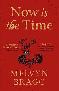 Bragg Melvyn Now is the Time 