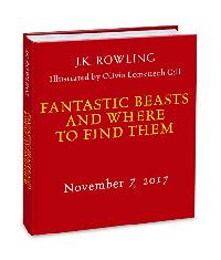 Rowling J.K. Fantastic Beasts and Where to Find Them: The Illustrated Edition 