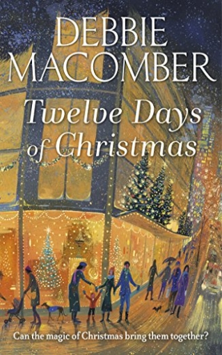 Macomber Debbie Twelve Days of Christmas: A Christmas Novel 