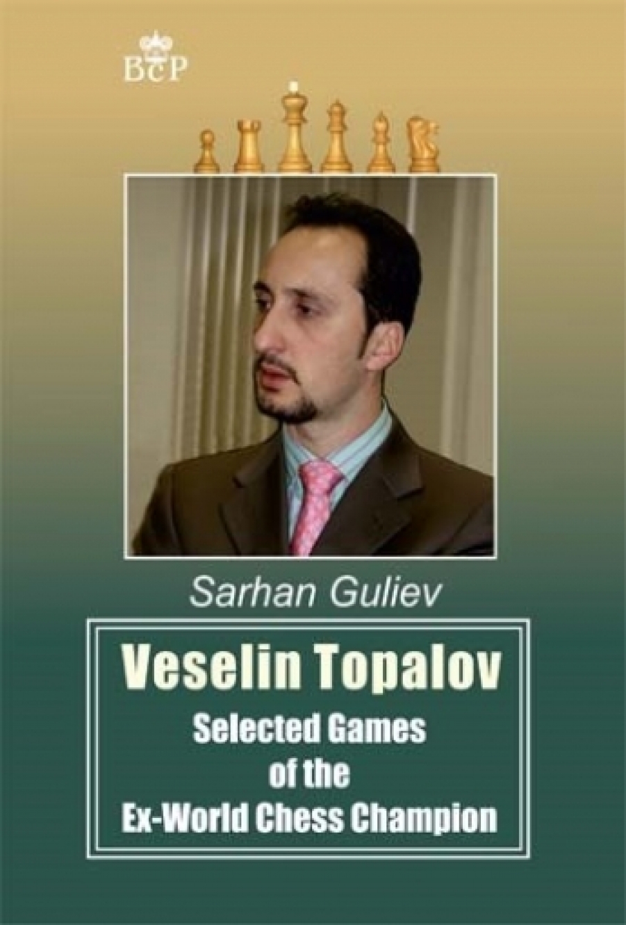  . Veselin Topalov. Selected of the Ex-World Chess Cheampion 
