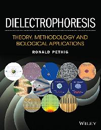 Pethig Dielectrophoresis: Theory, Methodology and Biologi cal Applications 