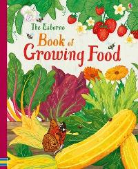 Wheatley Abigail Usborne Book of Growing Food 