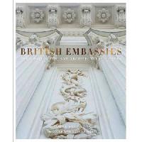 Stourton James British Embassies: Their Diplomatic and Architectural History 
