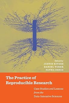 Justin Kitzes The Practice of Reproducible Research 