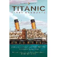 Tim Maltin (Editor) Titanic: First Accounts (Penguin Classics Deluxe Edition) 