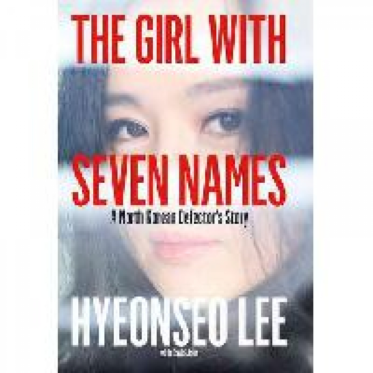 Lee Hyeonseo The Girl with Seven Names 