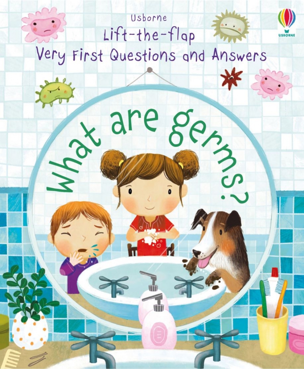 Katie, Daynes Lift-the-flap very first questions and answers: what are germs? 