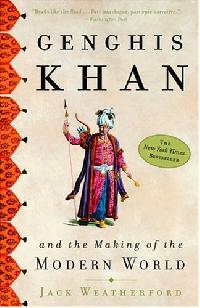 Jack, Weatherford Genghis Khan and the Making of the Modern World 