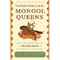 Jack, Weatherford The Secret History Of The Mongol 