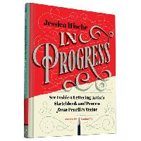 Fili Louise, Hische Jessica In Progress: See Inside a Lettering Artist's Sketchbook and Process, from Pencil to Vector 