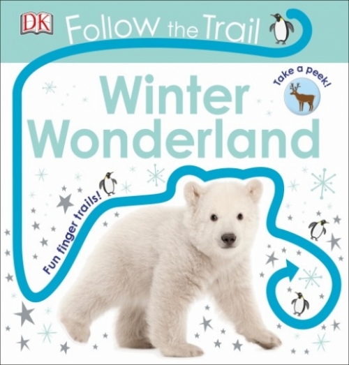 Follow the Trail Winter Wonderland: Take a peek! Fun finger trails! Board book 