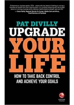 Divilly Pat Upgrade Your Life: How to Take Back Control and Achieve Your Goals 