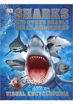 Sharks and Other Deadly Ocean Creatures: Visual Encyclopedia 
