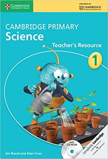 Board Jon, Cross Alan Cambridge Primary Science. Teacher's Resource with CD-ROM. Stage 1 