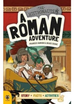 Durkin Frances, Cooke Grace, Barker Vicky The Histronauts: A Roman Adventure 