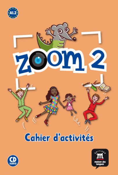 Le Ray Gwendoline, Quesney Claire, Pinto Manuela Ferreira Zoom 2 A1.2. Cahier d'activites 