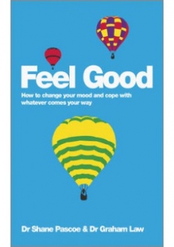 Feel Good: How to Change Your Mood and Cope with Whatever Comes Your Way 