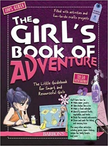 Lecreux Michele, Gallais Celia The Girl's Book of Adventure: The Little Guidebook for Smart and Resourceful Girls 