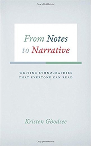 From Notes to Narrative : Writing Ethnographies That Everyone Can Read 