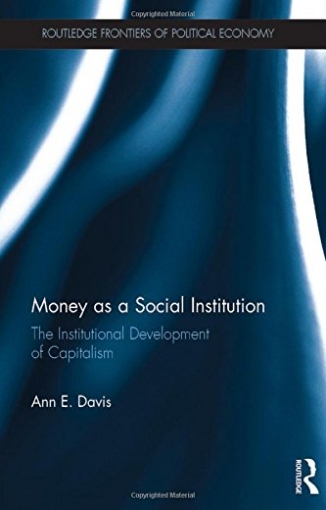 Davis Ann E. Money As a Social Institution. The Institutional Development of Capitalism 