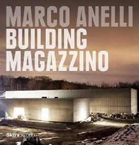 Blanco Manuel, Baeza Alberto Campo, Heiferman Marv Marco Anelli: Building Magazzino 