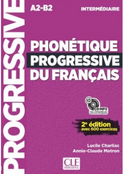 Charliac Lucile, Motron Annie-Claude Phonétique progressive du français avec 600 exercices: Niveau Intermédiaire 