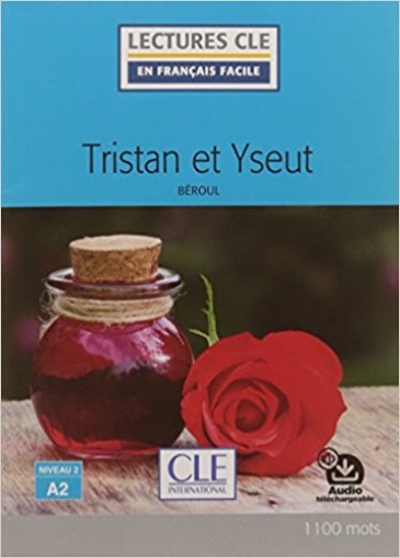 Beroul Thomas Tristan et Yseut - Niveau 2/A2 - Lectures CLE en Français facile 