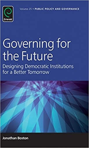 Boston Jonathan Governing for the Future: Designing Democratic Institutions for a Better Tomorrow 