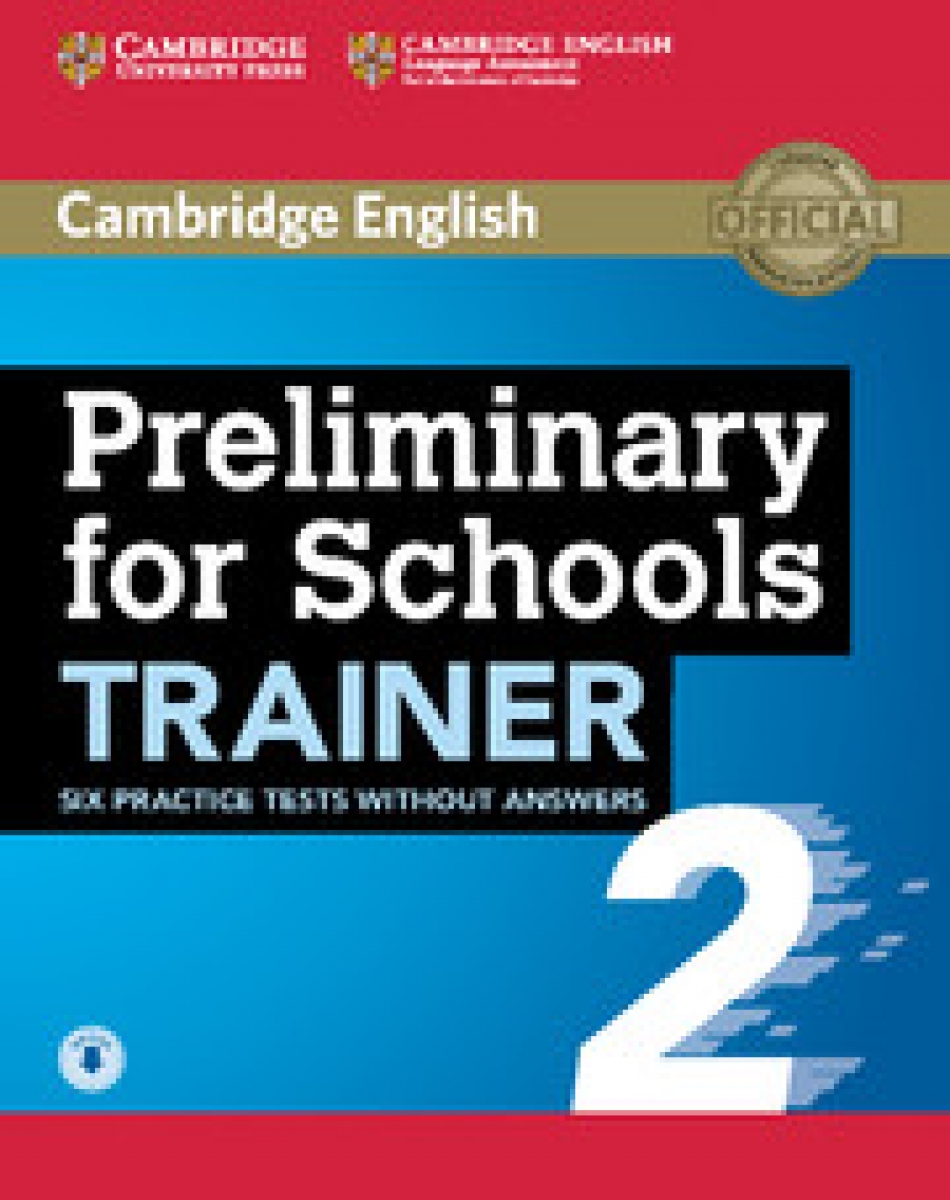Preliminary for Schools. Trainer 2. Six Practice Tests without Answers and Audio 