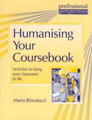 Rinvolucri Mario Humanising Your Coursebook. Activities to Bring Your Classroom to Life 