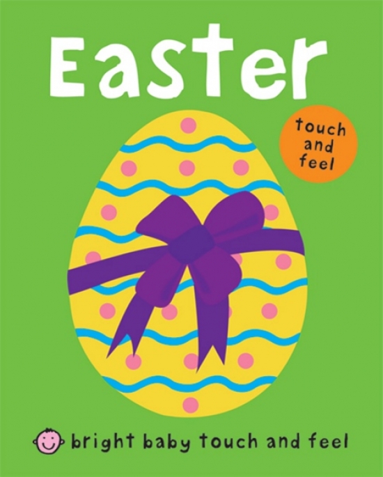 Priddy Roger Bright Baby Touch and Feel Easter. Board book 