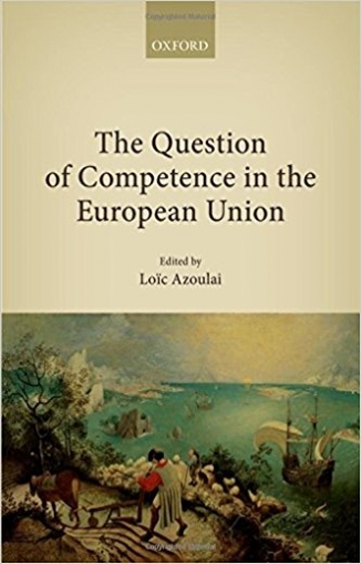 Azoulai Loic The Question of Competence in the European Union 