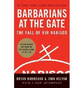 Burrough Bryan, Helyar John Barbarians at the Gate: The Fall of RJR Nabisco 