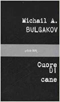 Bulgakov M. Cuore di cane 