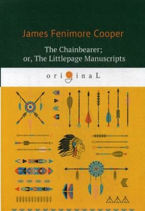 Cooper James Fenimore The Chainbearer; or, The Littlepage Manuscripts 