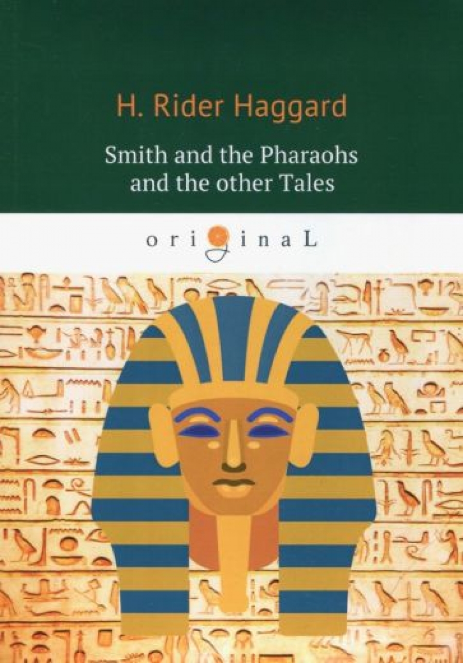 Haggard Henry Rider Smith and the Pharaohs and other Tales 