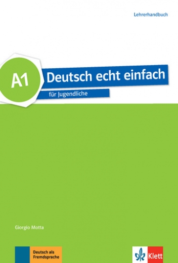 Motta Giorgio Deutsch echt einfach A1. Deutsch für Jugendliche. Lehrerhandbuch 