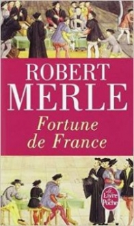Merle Robert Fortune de France. Tome 1 