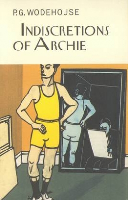 Wodehouse P.G. Indiscretions of Archie 