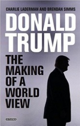 Laderman C. Donald Trump: The Making of a World View 
