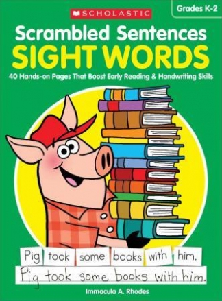 Rhodes Immacula A. Scrambled Sentences. Sight Words. 40 Hands-On Pages That Boost Early Reading & Handwriting Skills 