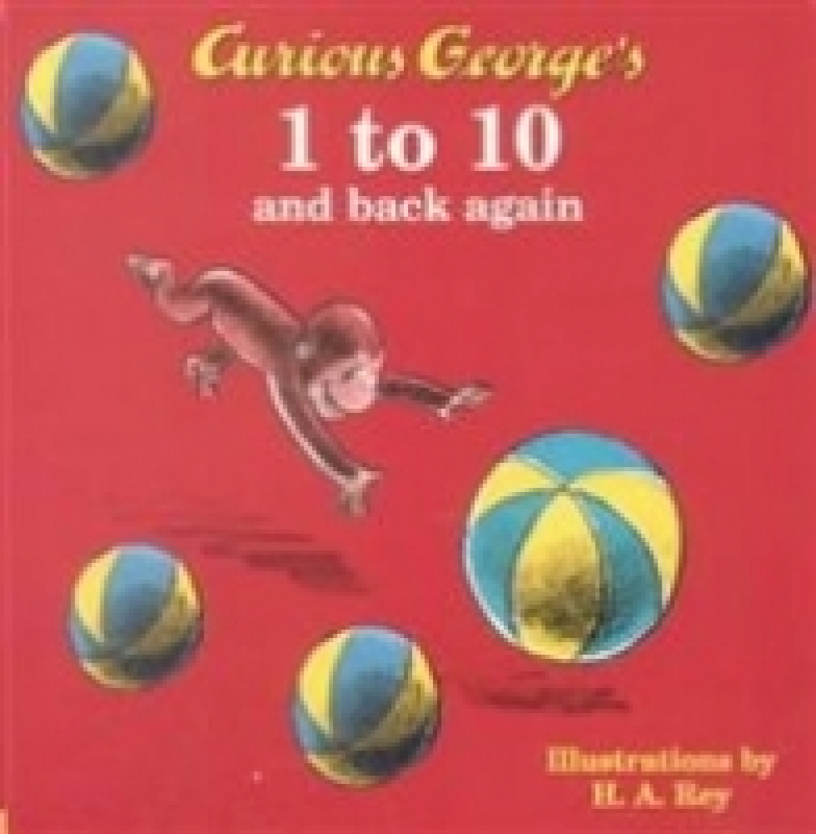 H. A. Rey Curious George's 1 to 10 and Back Again 