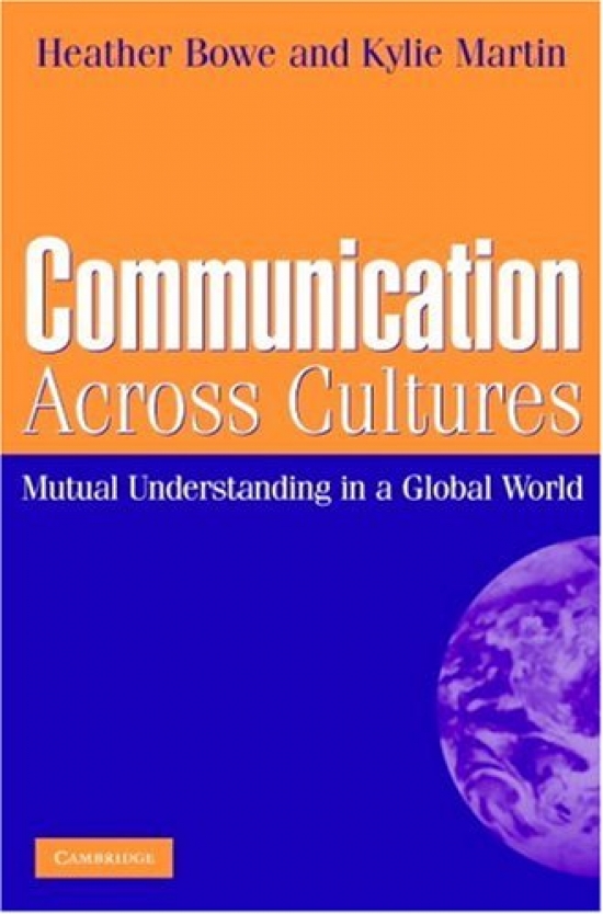 Bowe Heather, Martin Kylie Communication Across Cultures. Mutual Understanding in a Global World 