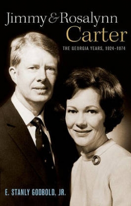 JR. E. Stanly Godbold Jimmy and Rosalynn Carter. The Georgia Years, 1924-1974 