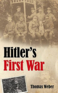 Weber Thomas Hitler's First War: Adolf Hitler, the Men of the List Regiment, and the First World War 